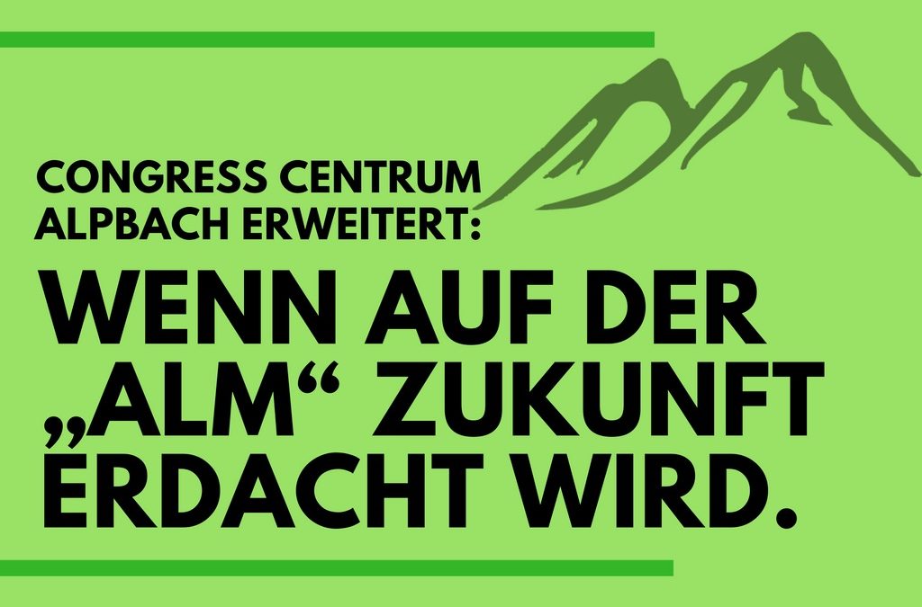 Congress Centrum Alpbach erweitert: Wenn auf der „Alm“ Zukunft erdacht wird